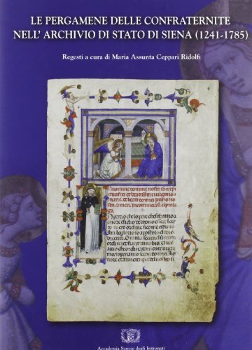Le pergamene delle confraternite nell'archivio di Stato di Siena edito da Accademia Degli Intronati