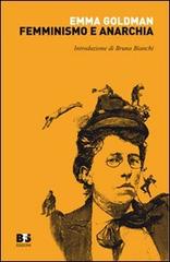 Femminismo e anarchia di Emma Goldman edito da BFS Edizioni