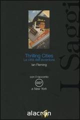 Thrilling cities. Le città dell'avventura di Ian Fleming edito da Alacrán