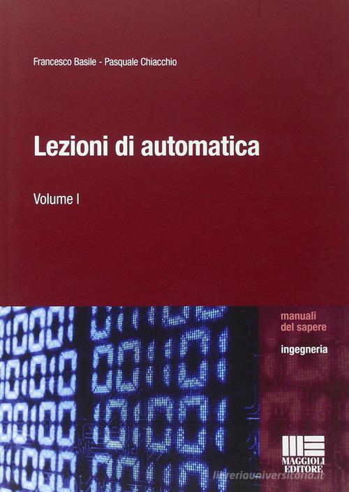 Lezioni di automatica di Francesco Basile, Pasquale Chiacchio edito da Maggioli Editore