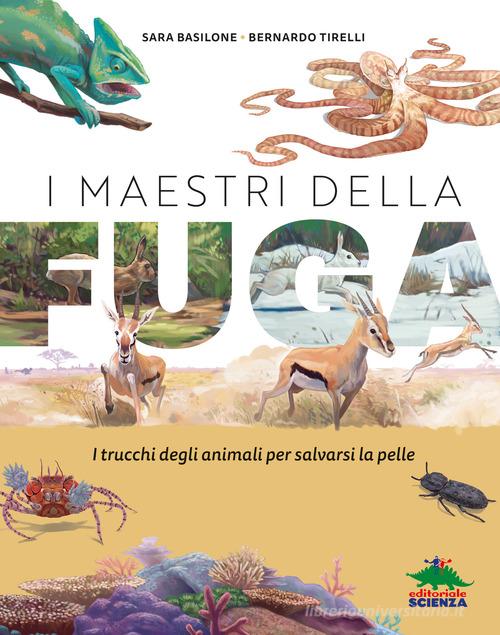 I maestri della fuga. Ediz. a colori di Sara Basilone edito da Editoriale Scienza