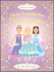 Principesse. Con adesivi di Fiona Watt, Vici Leyhane, Stella Baggott edito da Usborne Publishing