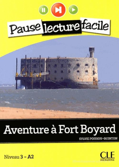 Aventure a Fort Boyard. Con CD Audio di Sylvie Poisson-Quinton edito da CLE International