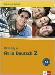 Mit erfolg fit in deutsch. Arbeitsbuch-Testbuch. Per le Scuole superiori vol.2 edito da Klett