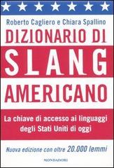 Dizionario di slang americano di Chiara Spallino, Roberto Cagliero edito da Mondadori