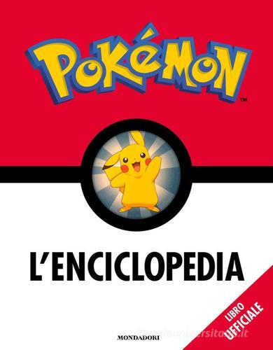 Pokémon. L'enciclopedia. Ediz. a colori di Simcha Whitehill, Lawrence Neves, Katherine Fang edito da Mondadori