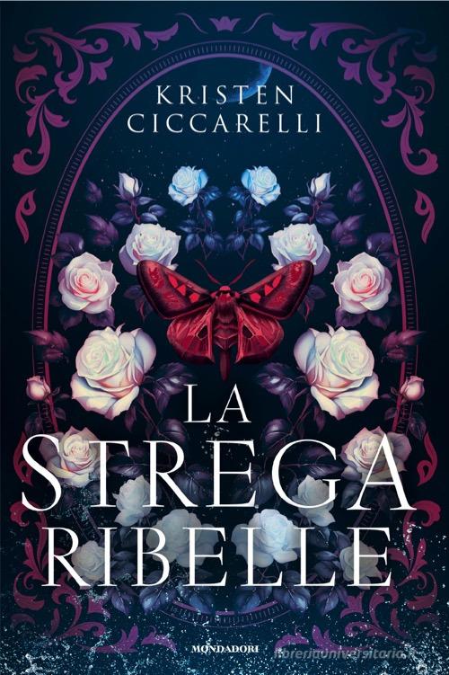 Libro La strega ribelle di Kristen Ciccarelli Fantastica di Mondadori