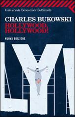 Hollywood, Hollywood! di Charles Bukowski edito da Feltrinelli
