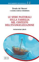 Le sfide pastorali sulla famiglia nel contesto dell'evangelizzazione. Instrumentum laboris edito da EDB