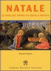 Natale. La festa più intima tra storia e folclore di Santino Spartà edito da Libreria Editrice Vaticana