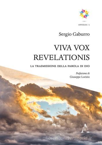 Viva vox revelationis. La trasmissione della Parola di Dio di Sergio Gaburro edito da Aracne