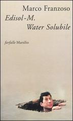 Edisol-M. Water Solubile, detective, patriota e poeta di Marco Franzoso edito da Marsilio