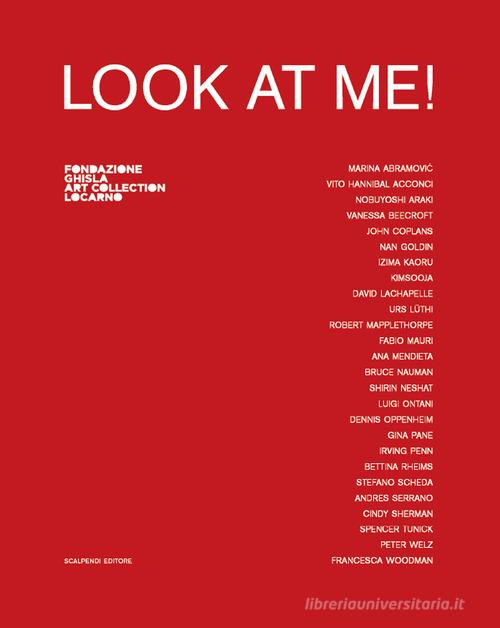 Look at me! Catalogo della mostra (Locarno, 8 settembre 2019-5 gennaio 2020). Ediz. italiana e inglese edito da Scalpendi