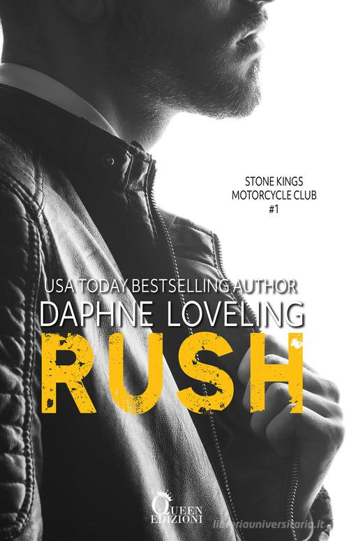 Rush. Stone Kings motorcycle club vol.1 di Daphne Loveling edito da Queen