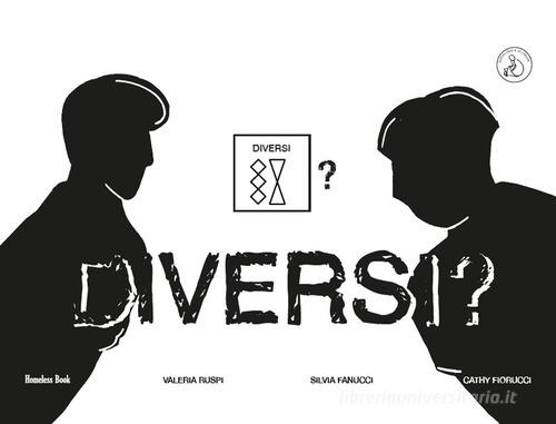 Diversi? Comunicazione Aumentativa Alternativa di Valeria Ruspi, Silvia Fanucci edito da Homeless Book