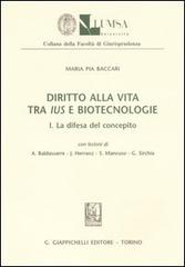Diritto alla vita tra ius e biotecnologie vol.1 di M. Pia Baccari edito da Giappichelli