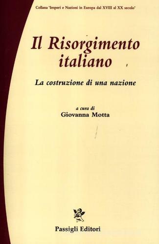 Il Risorgimento italiano. La costruzione di una nazione edito da Passigli