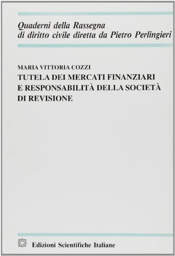 Tutela dei mercati finanziari e responsabilità della società di revisione di M. Vittoria Cozzi edito da Edizioni Scientifiche Italiane
