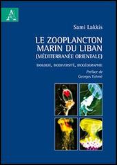 Le zooplancton marin du Liban (Méditerranée orientale). Biologie, biodiversité, biogéographie di Sami Lakkis edito da Aracne