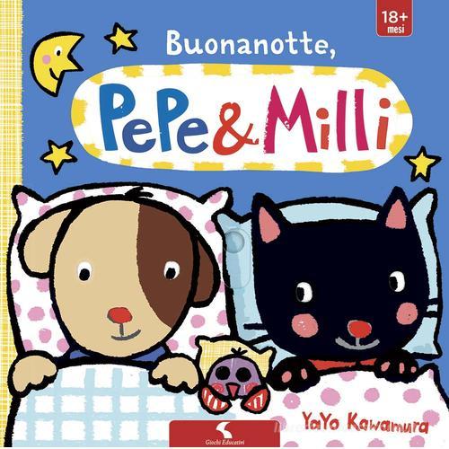 Buonanotte. Pepe & Milli. Ediz. illustrata di Yayo Kawamura edito da Giochi Educativi