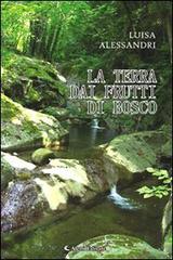 La terra dai frutti di bosco di Luisa Alessandri edito da Aletti