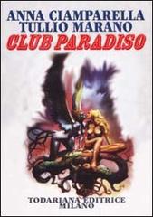 Club Paradiso (semplice ricerca di felicità) di Anna Ciamparella, Tullio Marano edito da Todariana