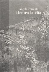 Dentro la vita di Angelo Ferrante edito da Moretti & Vitali