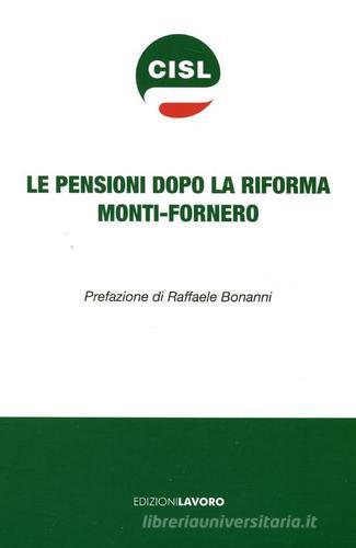 Le pensioni dopo la riforma Monti-Fornero edito da Edizioni Lavoro