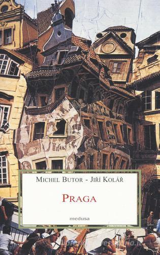 Praga di Michel Butor, Jirí Kolár edito da Medusa Edizioni