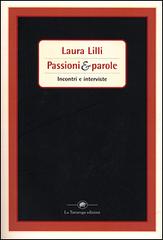 Passioni & parole. Incontri e interviste di Laura Lilli edito da La Tartaruga