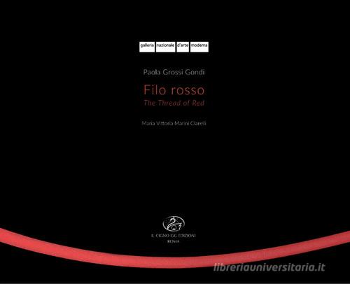 Paola Grossi Gondi. Filo rosso-The thread of red. Ediz. illustrata edito da Il Cigno GG Edizioni