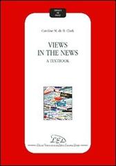 Views in the news. A textbook di Caroline Clark edito da LED Edizioni Universitarie