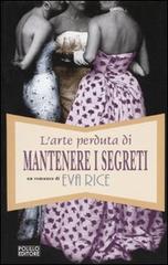 L' arte perduta di mantenere i segreti di Eva Rice edito da Polillo