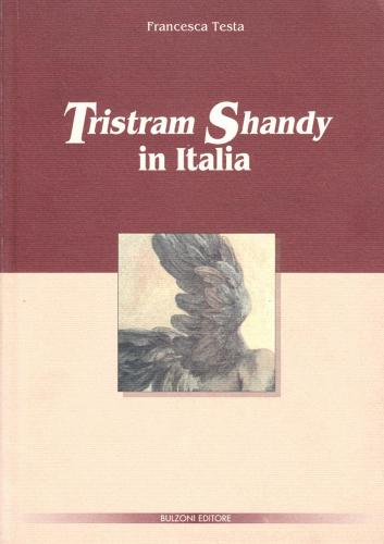 Tristram Shandy in Italia di Francesca Testa edito da Bulzoni