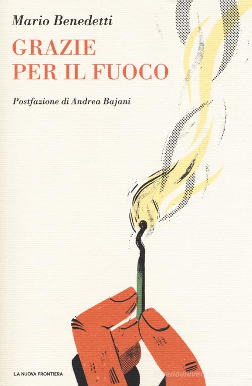 Libro Grazie per il fuoco di Mario Benedetti Il basilisco di La Nuova Frontiera