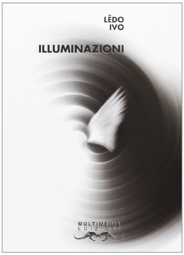 Illuminazioni. Testo portoghese a fronte di Ledo Ivo edito da Multimedia Edizioni