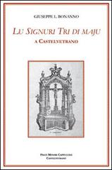 Lu Signuri Tri di Maju a Castelvetrano di Giuseppe Libero Bonanno edito da Lithos (Castelvetrano)