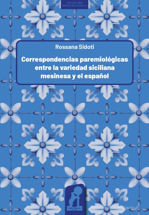 Correspondencias paremiológicas entre la variedad siciliana mesinesa y el español di Rossana Sidoti edito da Puerta del Sol Ediciones