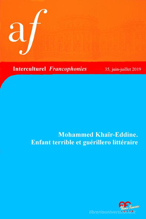 Mohammed Khair-Eddine. Enfant terrible et guérillero littéraire edito da Alliance Française