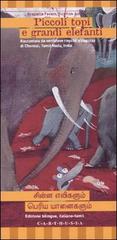 Piccoli topi e grandi elefanti. Ediz. italiana e tamil di Graziella Favaro, Svjetlan Junakovic edito da Carthusia