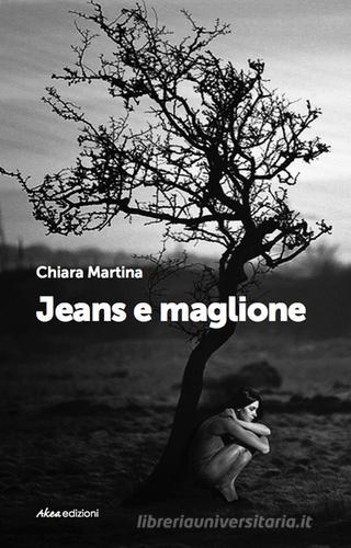 Jeans e maglione di Chiara Martina edito da Akea