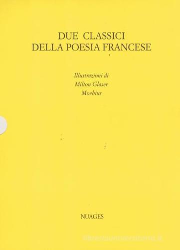 Due classici della poesia francese. I fiori del male-Ballate di Charles Baudelaire, François Villon edito da Nuages