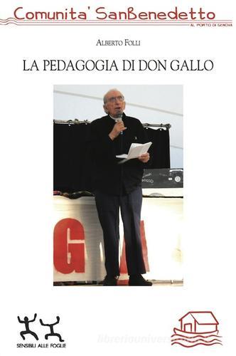 La pedagogia di don Gallo di Alberto Folli edito da Sensibili alle Foglie