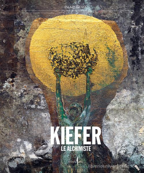 Anselm Kiefer. Le Alchimiste. Ediz. a colori edito da Marsilio Arte
