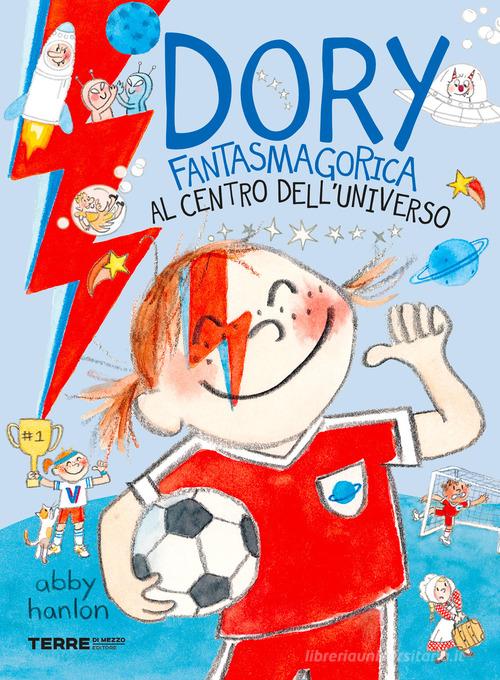 Al centro dell'universo. Dory fantasmagorica di Abby Hanlon edito da Terre di Mezzo