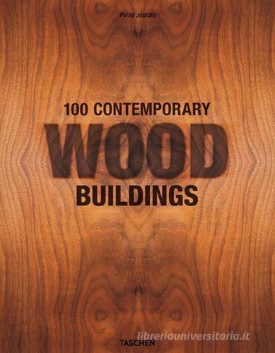 100 contemporary wood buildings. Ediz. italiana, portoghese e spagnola di Philip Jodidio edito da Taschen