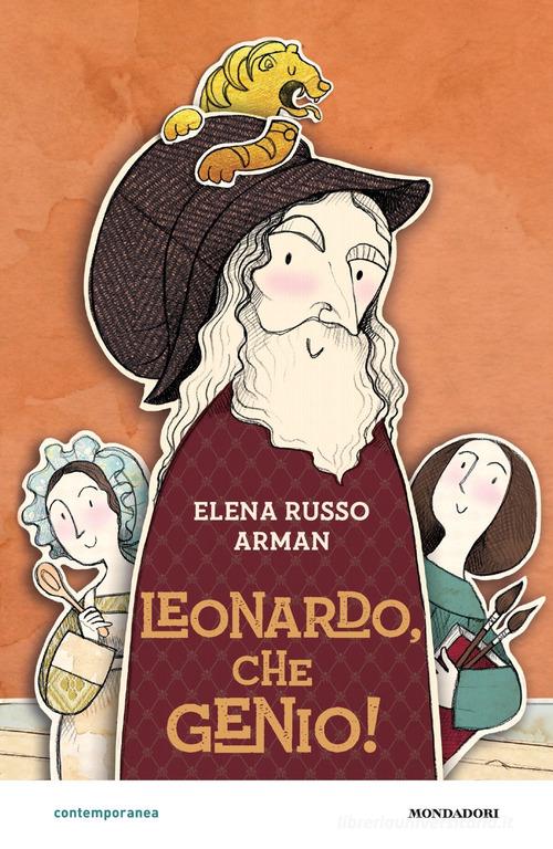 Leonardo, che genio! di Elena Russo Arman edito da Mondadori