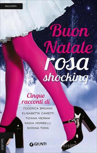 Buon Natale rosa shocking di Federica Brunini, Elisabetta Cametti, Tiziana Merani edito da Giunti Editore