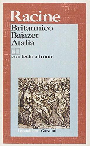 Britannico-Bajazet-Atalia. Testo francese a fronte di Jean Racine edito da Garzanti
