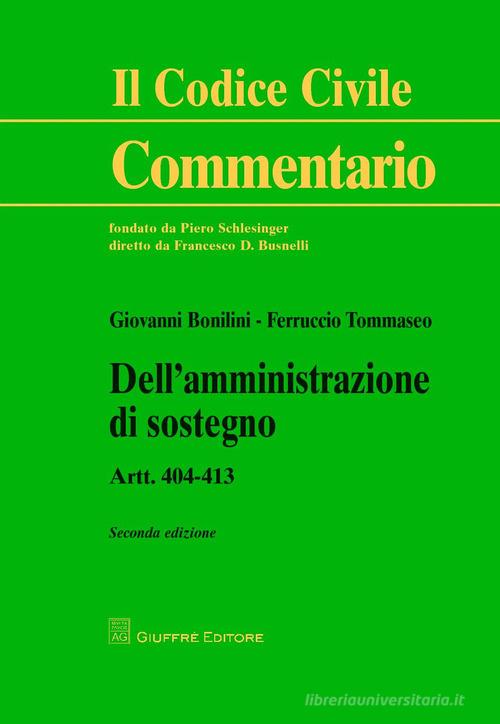 Dell'amministrazione di sostegno. Artt. 404-413 di Giovanni Bonilini, Ferruccio Tommaseo edito da Giuffrè